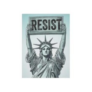Statue of Liberty holding Resist Protest Sign