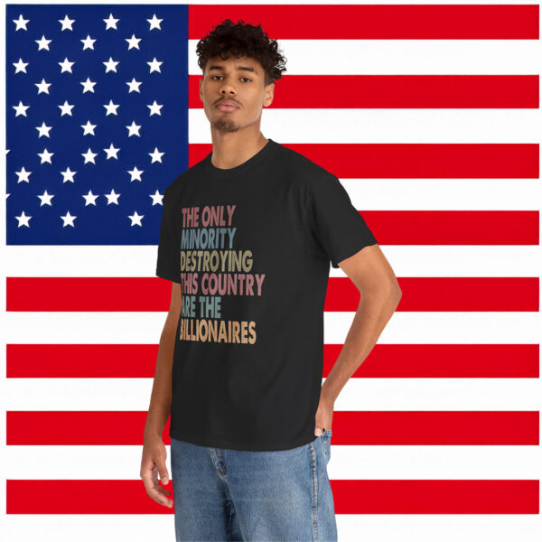 The Only Minority Destroying This Country Are Billionaires Shirt Anti Trump