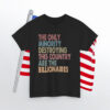 The Only Minority Destroying This Country Are Billionaires Shirt Anti Trump