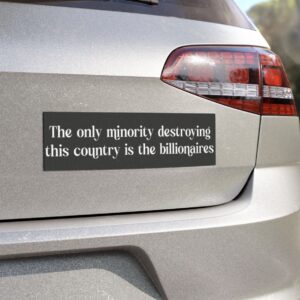 The Only Minority Destroying the Country is the Billionaires Car Magnet