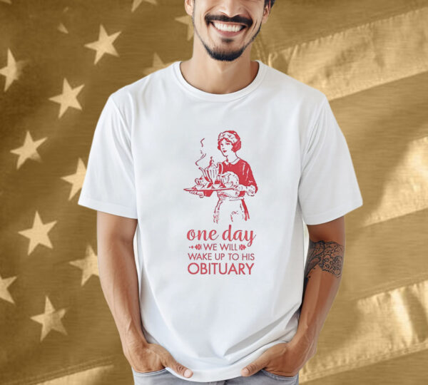 Wake Up to His Obituary Anti-Trump Shirt