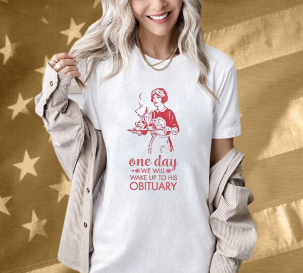 Wake Up to His Obituary Anti-Trump Shirt
