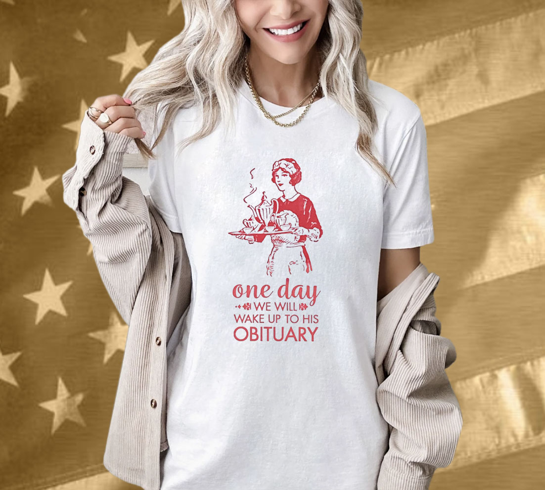 Wake Up to His Obituary Anti-Trump Shirt