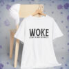 Woke Is Not An insult Shirt Anti Trump