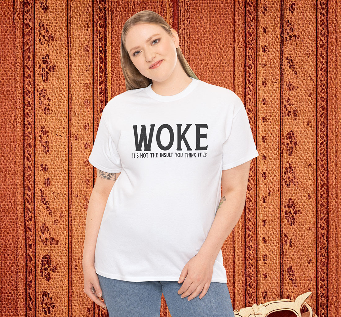 Woke Is Not An insult Shirt Anti Trump