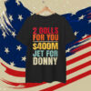 2 Dolls For You $400 Million Jet For Donny Humor Retro T-Shirt