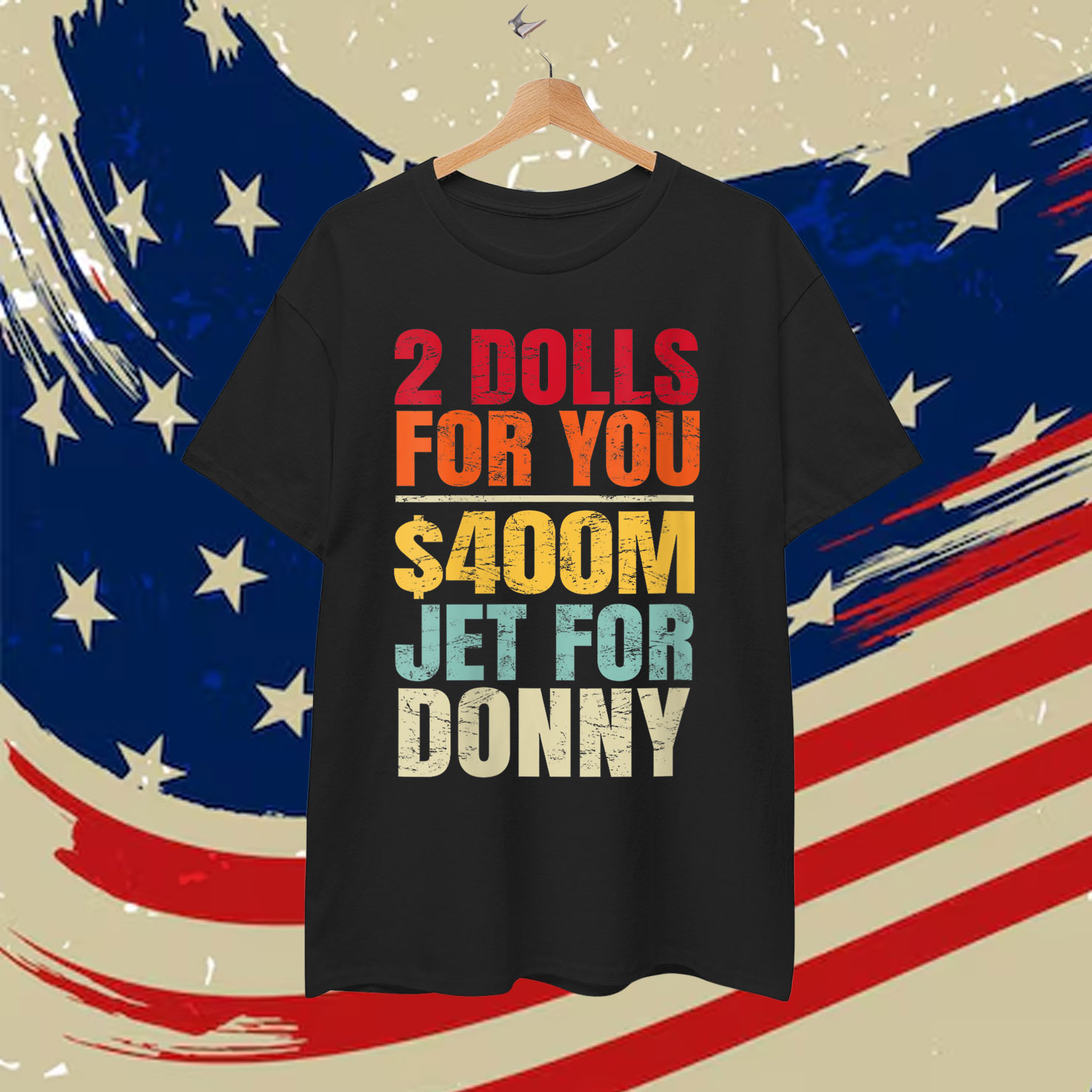 2 Dolls For You $400 Million Jet For Donny Humor Retro T-Shirt