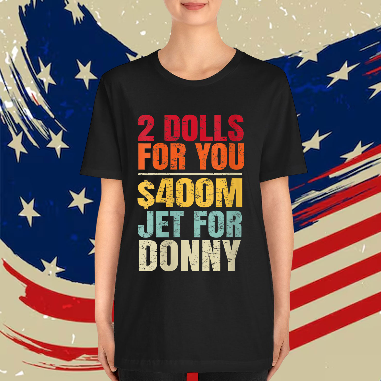 2 Dolls For You $400 Million Jet For Donny Humor Retro T-Shirt