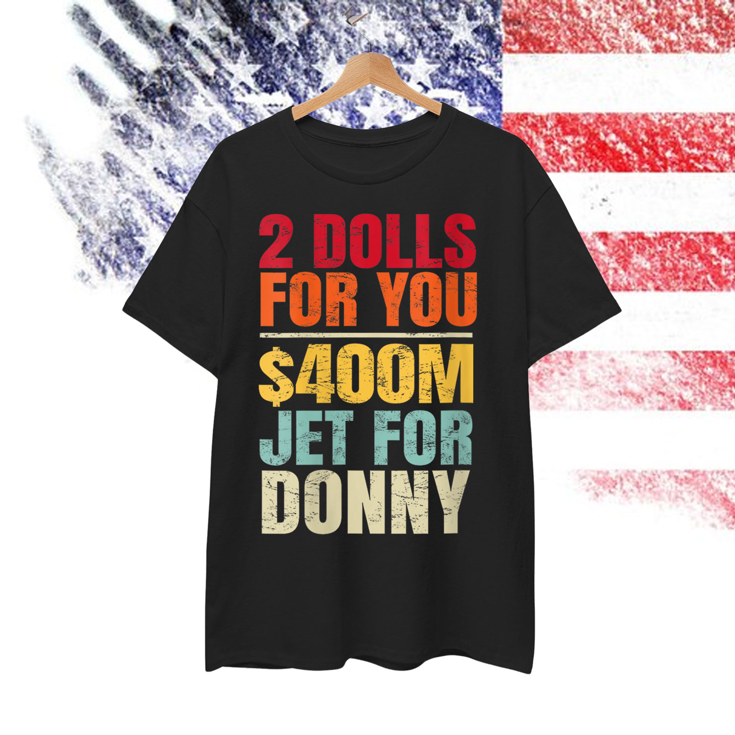 2 Dolls For You $400 Million Jet For Donny T-Shirt