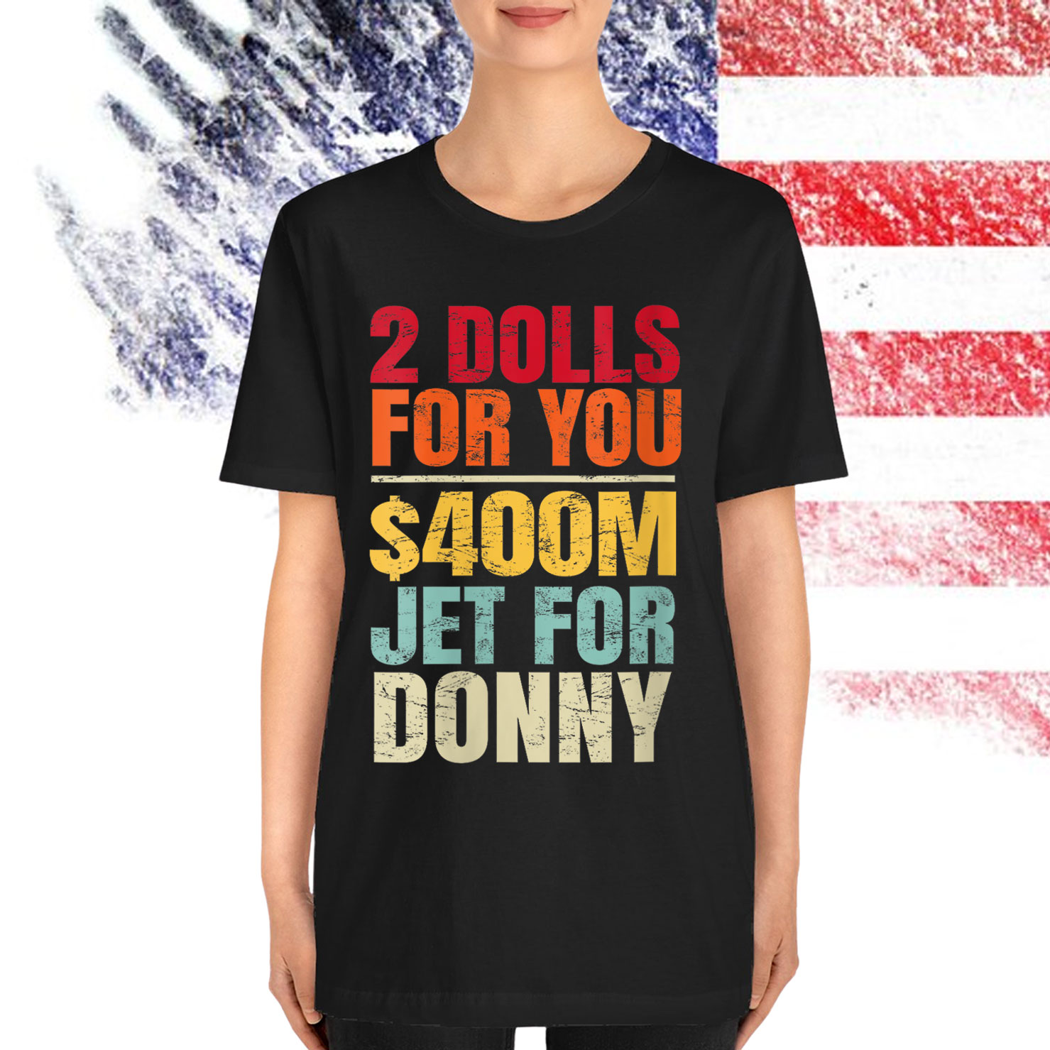 2 Dolls For You $400 Million Jet For Donny T-Shirt