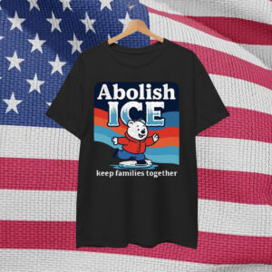 Abolish ICE Keep Families Together Shirt