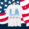 Abolish ICE LA Protest Out Of LA Shirt