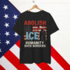 Abolish ICE No Human Is Illegal Shirt