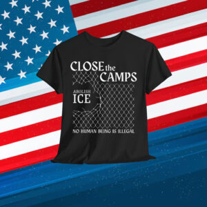 Abolish ICE Shirt Close The Camps Shirt