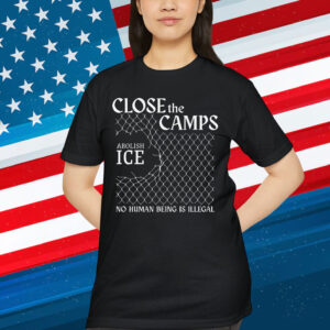 Abolish ICE Shirt Close The Camps Shirt
