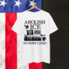 Abolish Anti Trump Protest ICE Shirt