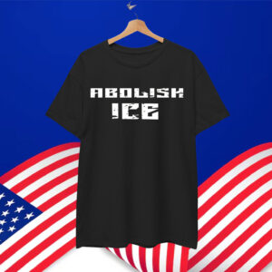 Abolish ICE For Lmmigration Protest Shirt