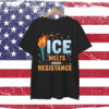 Anti ICE Melts Under Resistance Shirt