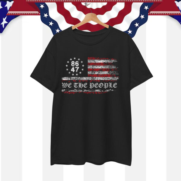 Anti Trump 8647 86 47 US Flag We The People T-Shirt