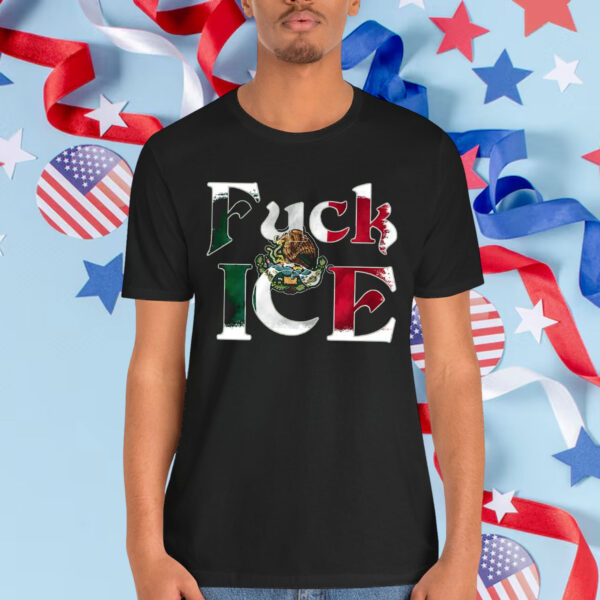 Anti Trump Fuck ICE Mexico Shirt