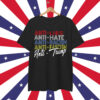 Anti Trump Hate Lies and Fascism Resist Vote Nov T-Shirt