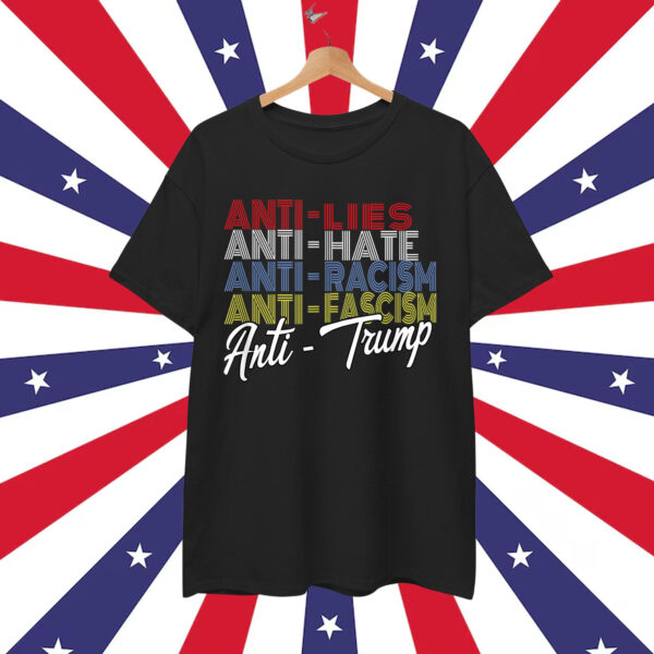 Anti Trump Hate Lies and Fascism Resist Vote Nov T-Shirt