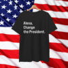 Change the President Anti Trump Funny T-Shirt