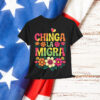 Chinga La Migra Digital Design Shirt