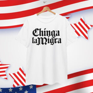 Chinga La Migra Fuck ICE Shirt