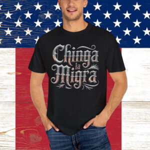 Chinga La Migra Gothic Shirt