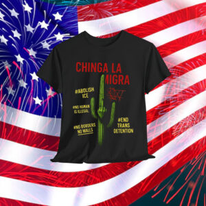 Chinga La Migra Shirt