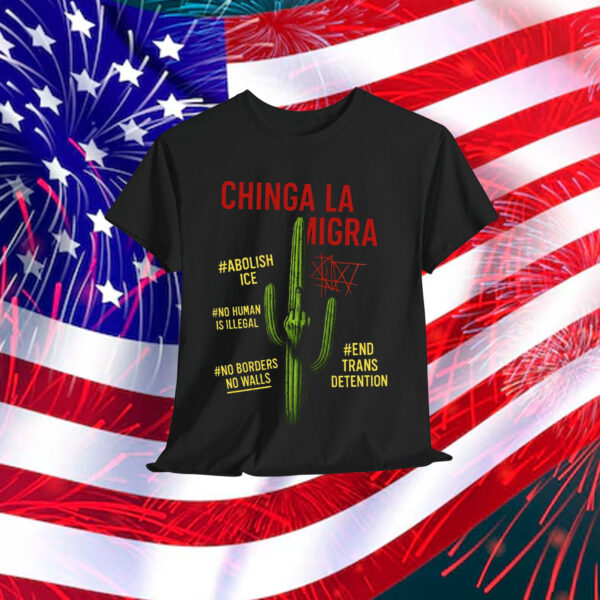 Chinga La Migra Shirt