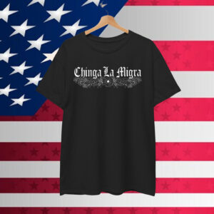 Chinga La Migra Abolish Shirt