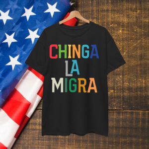 Chinga La Migra Anti Deportations Shirt