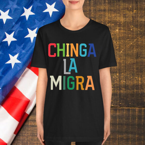 Chinga La Migra Anti Deportations Shirt