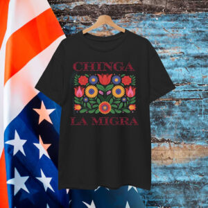 Chinga La Migra Anti ICE Protest Shirt