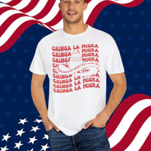 Chinga La Migra Anti Shirt