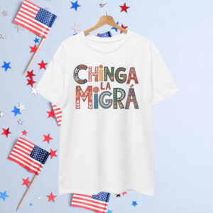Chinga La Migra Bold Political Shirt