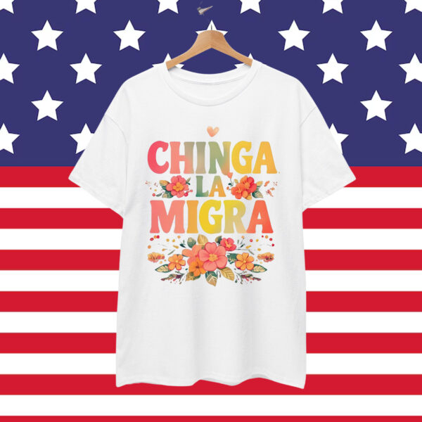 Chinga La Migra Bold Political Shirt