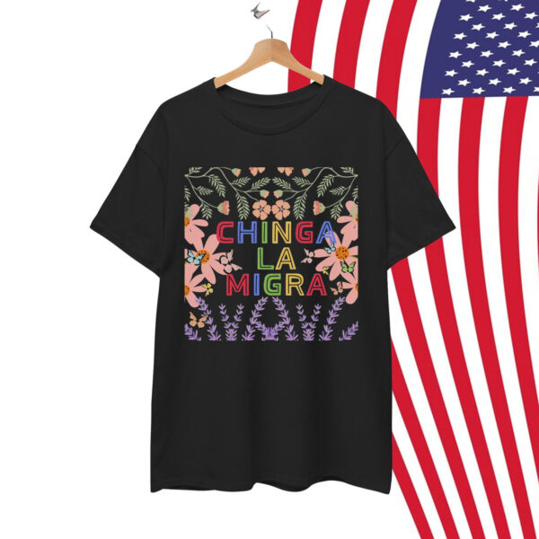 Chinga La Migra Shirt