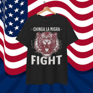 Chinga La Migra Fight Political Protest Shirt