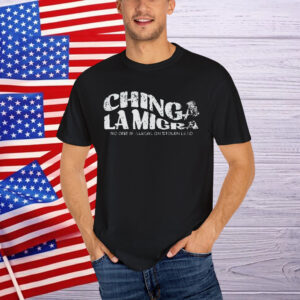 Chinga La Migra Latina Anti Fascism Shirt
