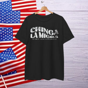 Chinga La Migra Latina Anti Fascism Shirt
