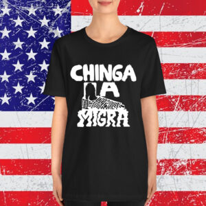 Chinga La Migra Shirt
