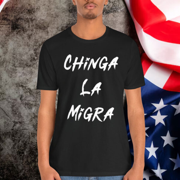 Chinga La Migra Shirt