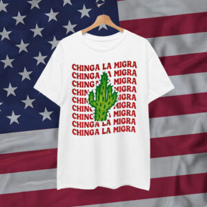 Chinga La Migra Funny Political Shirt