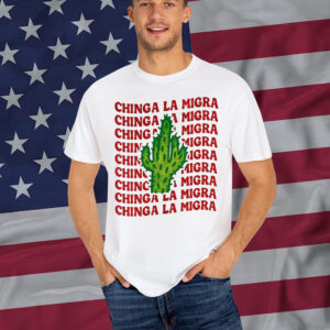 Chinga La Migra Funny Political Shirt