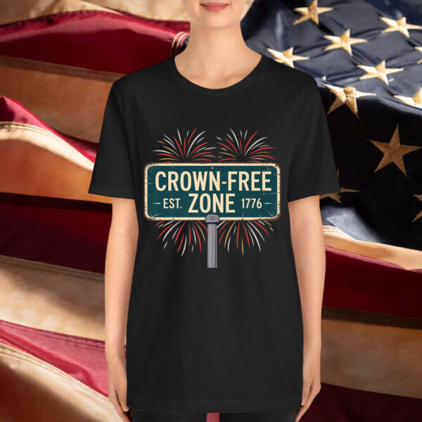 Crown Free Zone No Kings In America Since 1776 T-Shirt