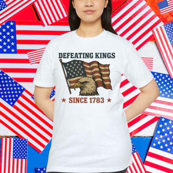 Defeating Kings Since 1783 T-Shirt