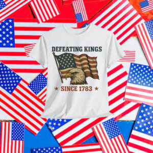 Defeating Kings Since 1783 T-Shirt